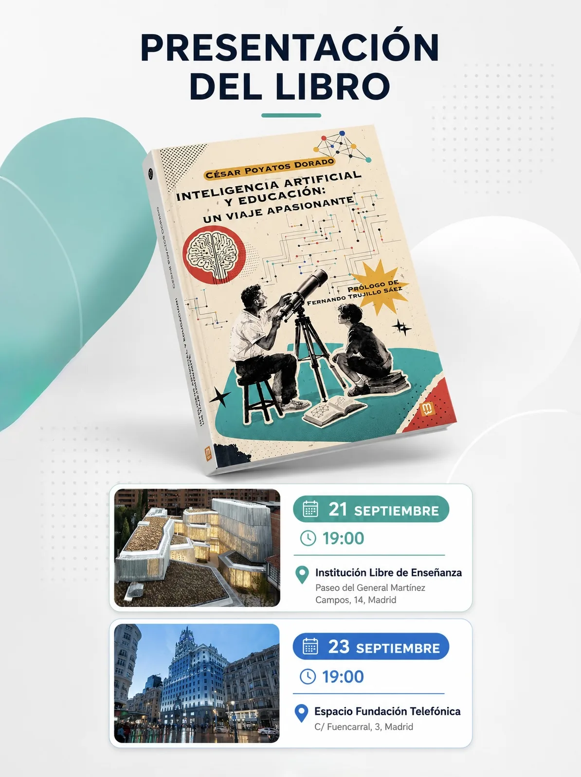 Cartel de la presentación del libro Inteligencia artificial y educación: un viaje apasionante, con las dos citas en Madrid: 21 de septiembre en la Institución Libre de Enseñanza y 23 de septiembre en el Espacio Fundación Telefónica, ambas a las 19:00